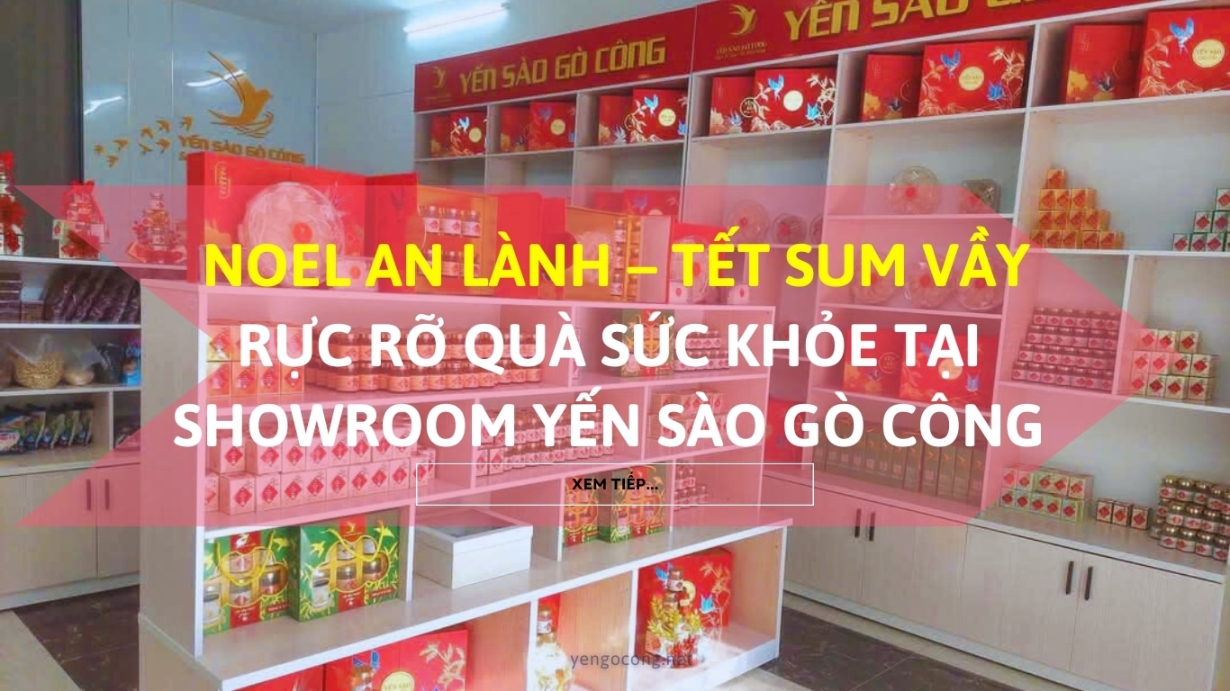 NOEL AN LÀNH – TẾT SUM VẦYRỰC RỠ QUÀ SỨC KHỎE TẠI SHOWROOM YẾN SÀO GÒ CÔNG